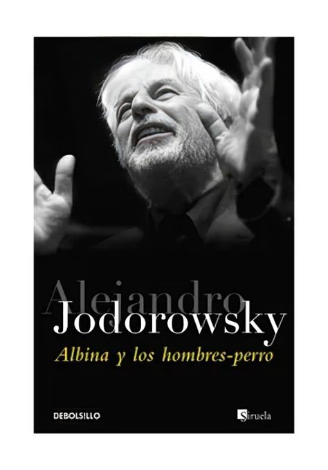 LIBRO ALBINA Y LOS HOMBRES-PERRO - ALEJANDRO JODOROWSKY-0