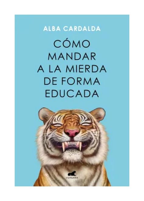 LIBRO CÓMO MANDAR A LA M I E R D A DE FORMA EDUCADA - ALBA CARDA-0