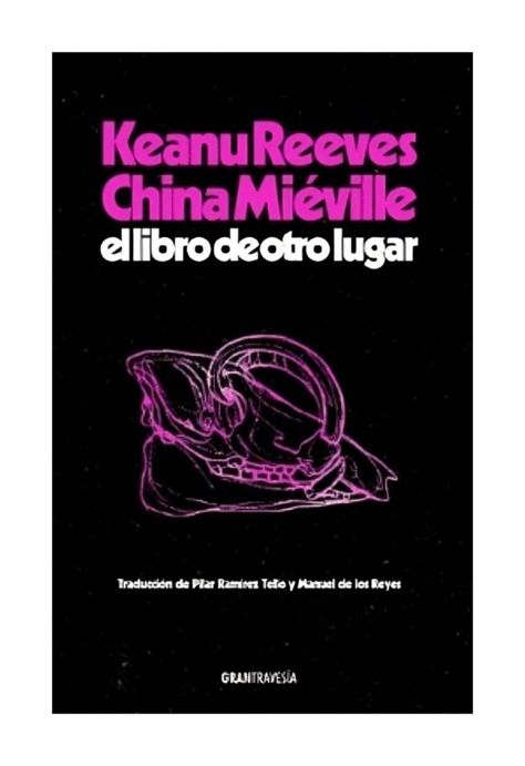 LIBRO EL LIBRO DE OTRO LUGAR - KEANU REEVES, CHINA MIÉVILLE-0
