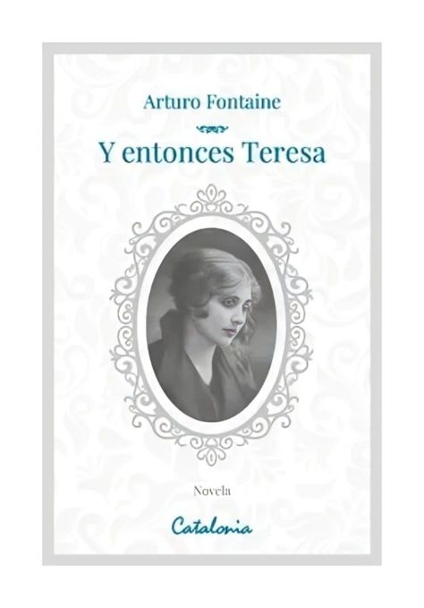 LIBRO Y ENTONCES TERESA - ARTURO FONTAINE-0