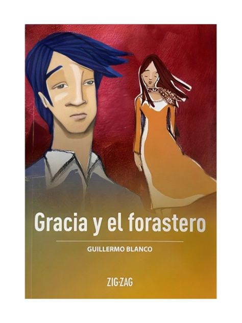 Gracia Y El Forastero | Guillermo Blanco | Zig-Zag | 800-0