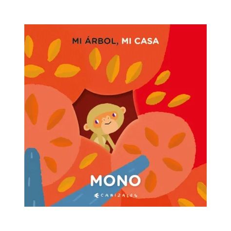 Mi Árbol, Mi Casa. Mono | Canizales | Pequeño Editor | 988-0