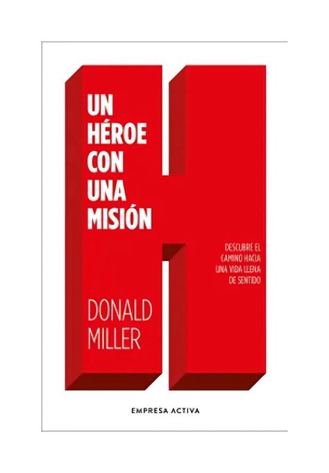 Un Héroe Con Una Misión | Donald Miller | 770-0
