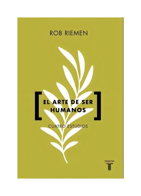 El Arte De Ser Humanos | Rob Riemen | Taurus | 152-0