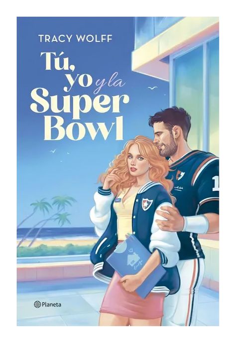 Tú, Yo Y La Super Bowl | Tracy Wolff | Planeta | 453-0