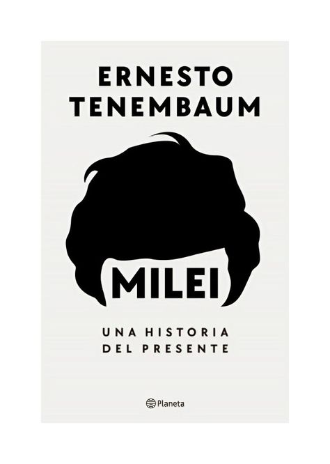 Milei, Una Historia Del Presente | Ernesto Tenenmbaum | 18-0
