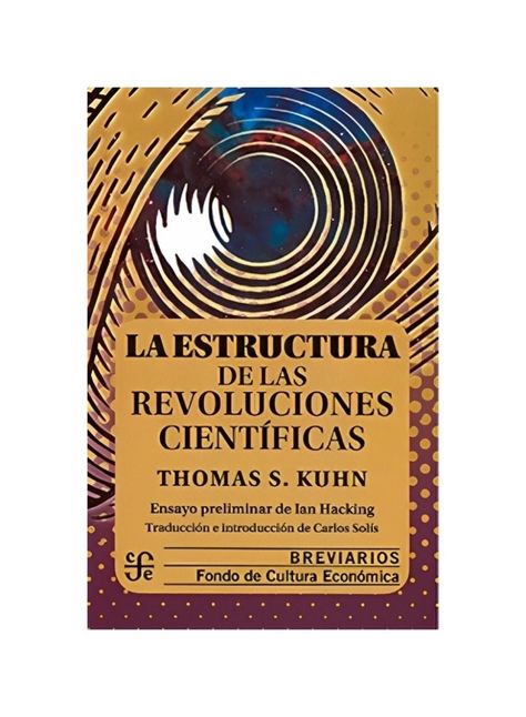 LIBRO ESTRUCTURA DE LAS REVOLUCIONES CIENTIFICAS   |  THOMAS S KUHN   |  FCE CHILE-0