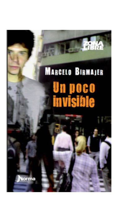 UN POCO INVISIBLE | MARCELO BIRMAJER  | 462-0
