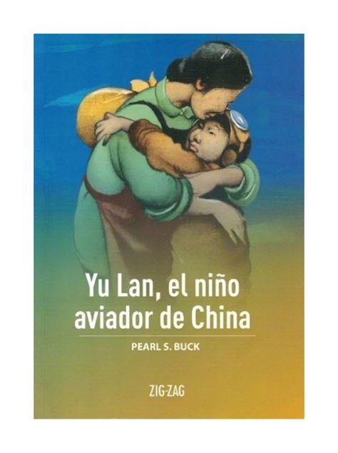 Yu Lan, El Niño Aviador De China | Pearl S. Buck | 586-0