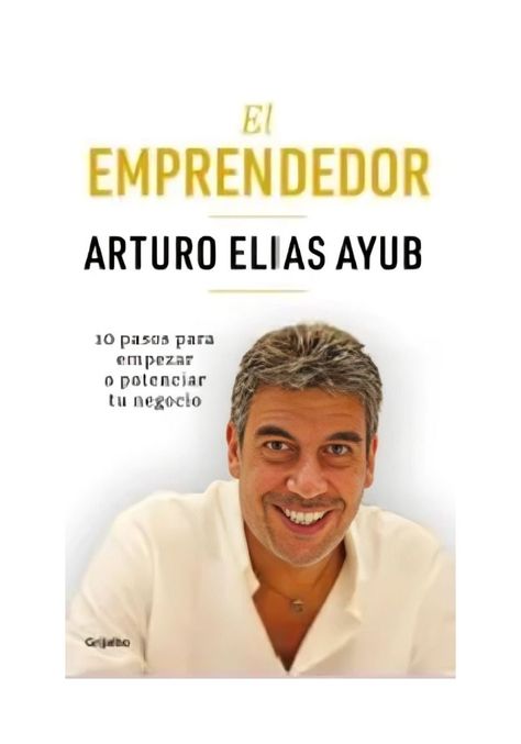 El Emprendedor | Arturo Elías Ayub | Grijalbo | 262-0