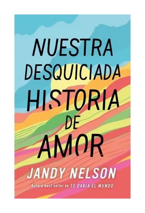 LIBRO NUESTRA DESQUICIADA HISTORIA DE AMOR - JANDY NELSON-0