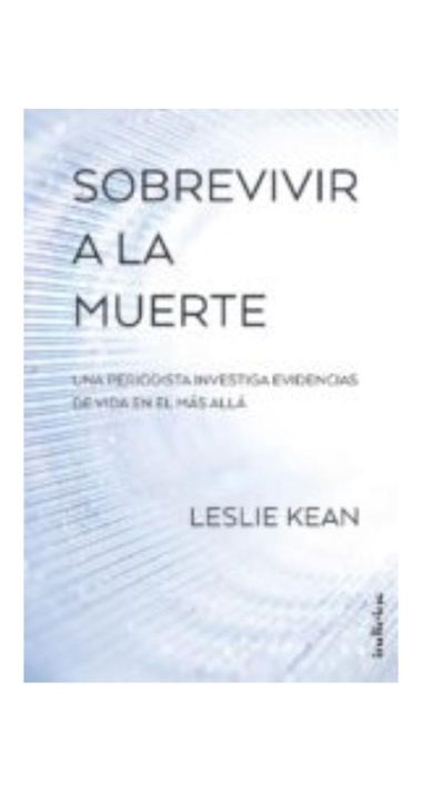 Sobrevivir A La Muerte | Leslie Kean | Indicios | 297-0