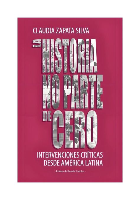 LA HISTORIA NO PARTE DE CERO | CLAUDIA ZAPATA SILVA | 762-0