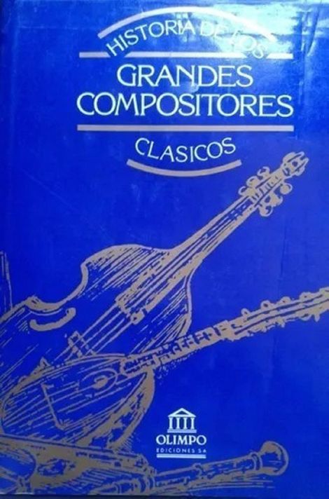Historia De Los Grandes Compositores Clásicos Tomo 2-0