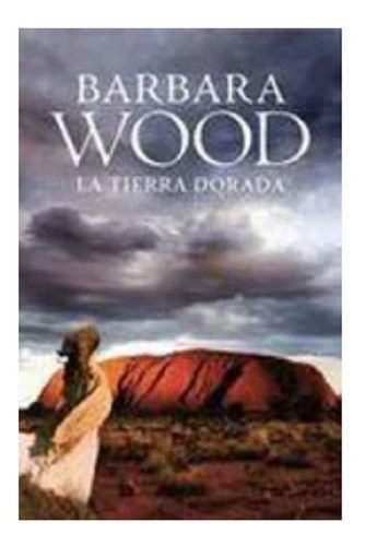 La Tierra Dorada  Barbara Wood-2
