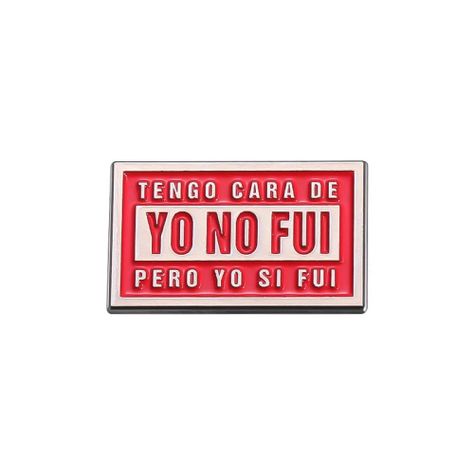 Pin Broche entretenido divertido tengo cara de Yo no Fui-0