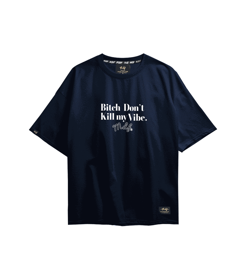 MDF Polera Bi$# DON´T KILL MY VIBE