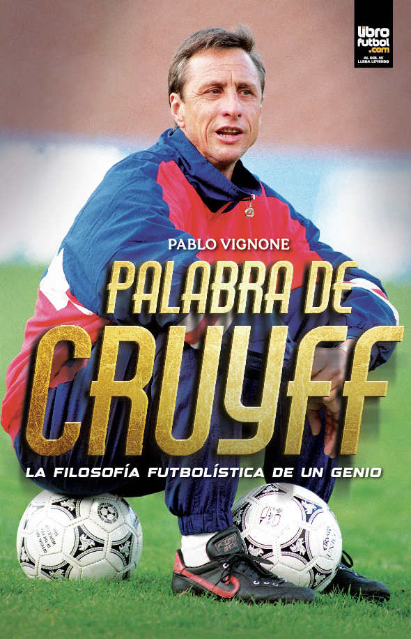 Palabra de Cruyff: Filosofía futbolística de un genio - Pablo Vignone-0