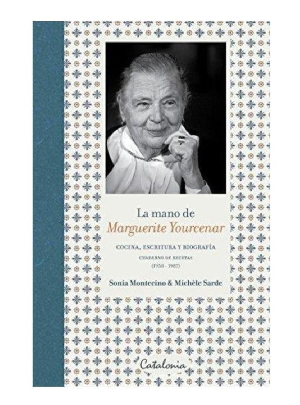 MANO DE MARGUERITE YOURCENAR, LA. COCINA, ESCRITURA Y BIOGRAFIA-0