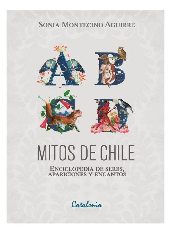 MITOS DE CHILE. ENCICLOPEDIA DE SERES, APARICIONES Y ENCANTOS-0