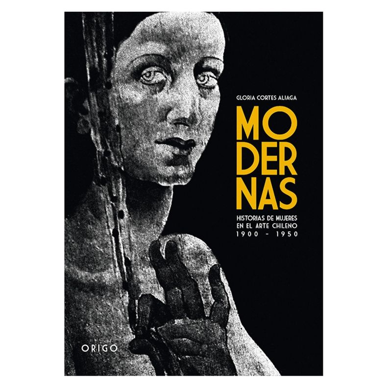 Modernas Historias De Mujeres En El Arte Chileno 1900 - 1950 Blanco