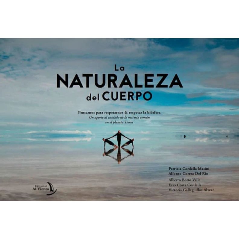 La Naturaleza Del Cuerpo: Pensarnos Para Respetarnos Y Respetar La Biosfera