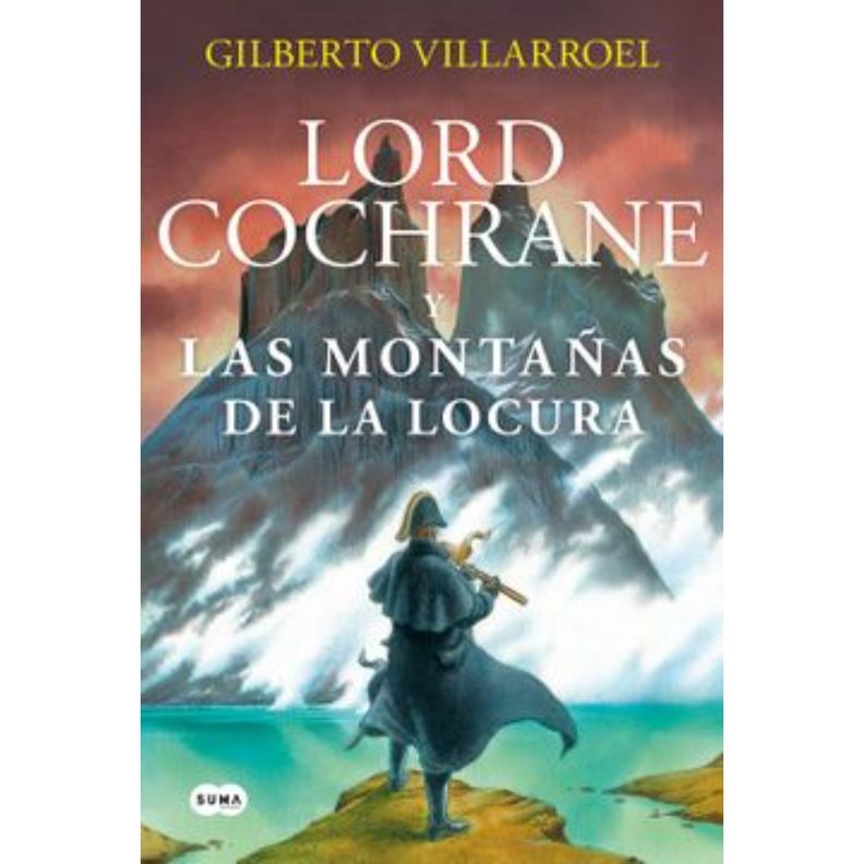 Lord Cochrane En Las Montanas De La Locu Blanco
