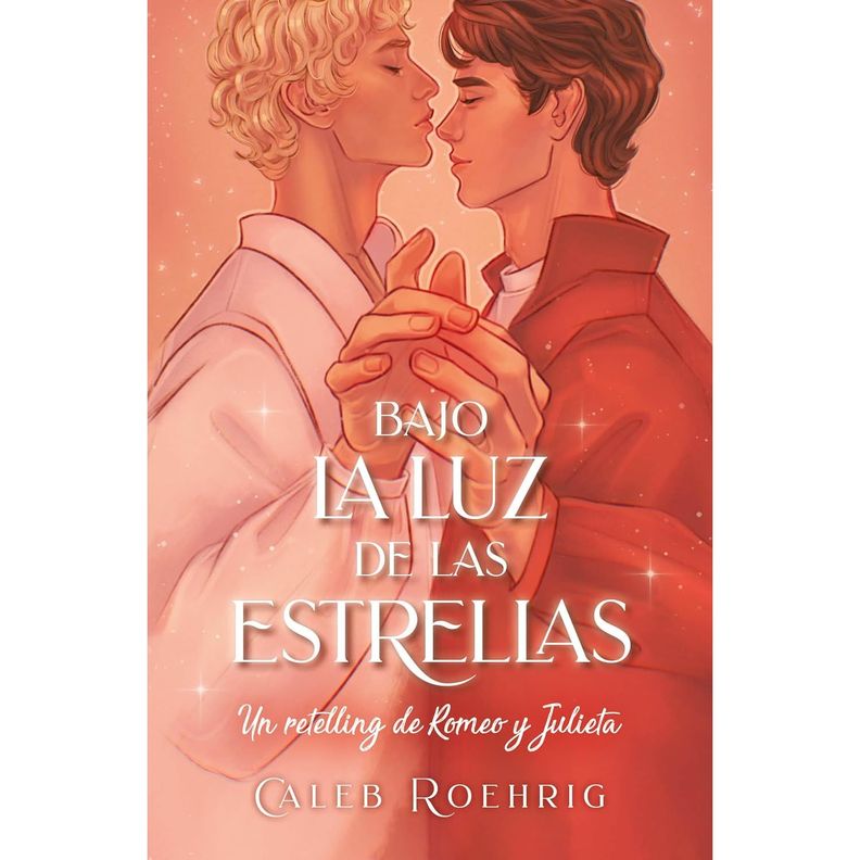 Bajo La Luz De Las Estrellas: Un Retelling De Romeo Y Julieta Blanco