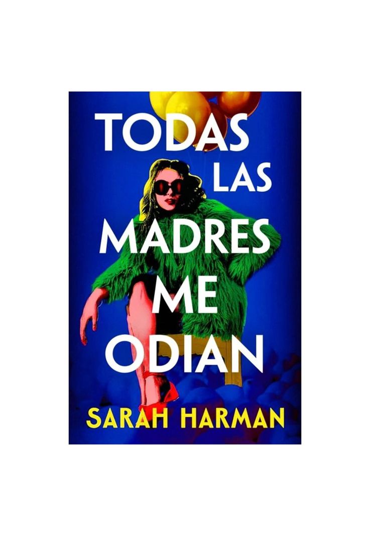 TODAS LAS MADRES ME ODIAN
 (TAPA BLANDA) - SARAH HARMAN | LIBRO