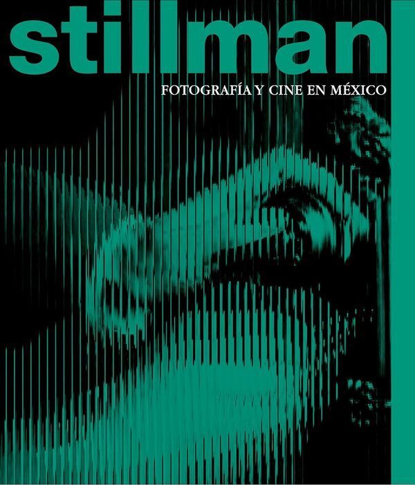 Stillman. Fotografia Y Cine En Mexico
