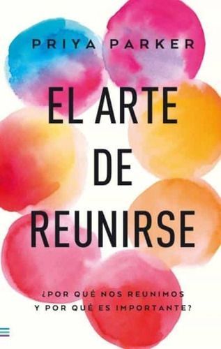 Libro El Arte De Reunirse - Parker, Priya-0