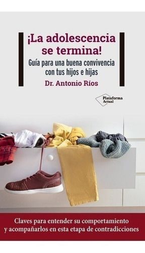 Libro ¡la Adolescencia Se Termina! - Antonio Ríos-0