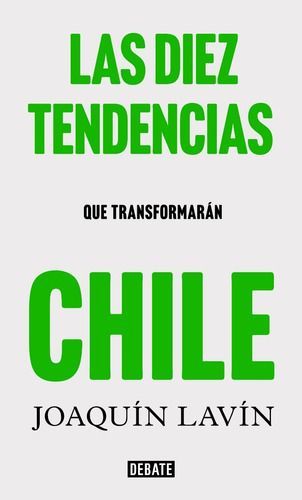 Las Diez Tendencias Que Transformarán Chile - Joaquín Lavín-0