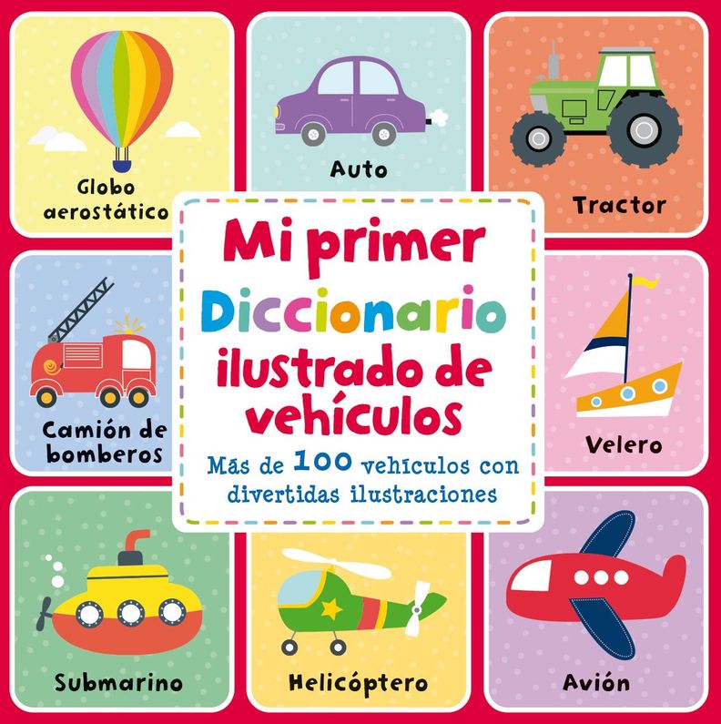 Mi Primer Diccionario Ilustrado De Vehiculos
