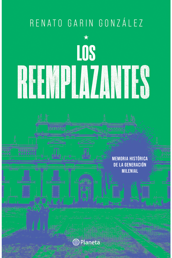 Los reemplazantes. Memoria historica de generacion milenial
