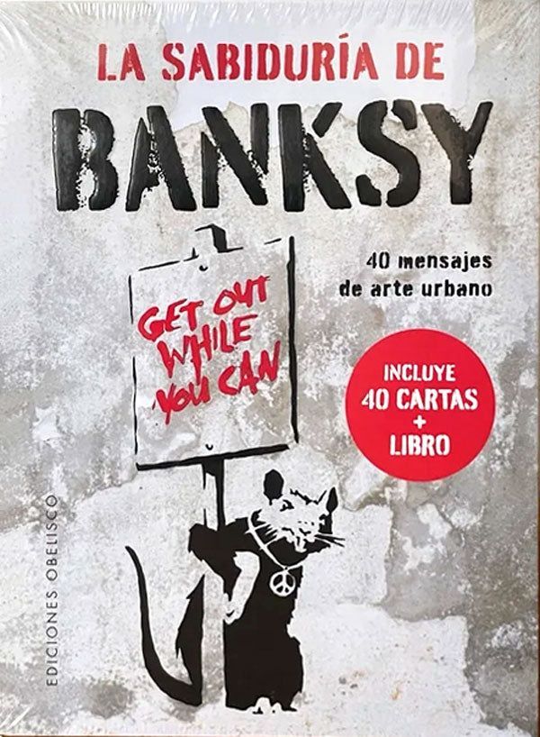 La sabiduria de Banksy. 40 mensajes de arte urbano