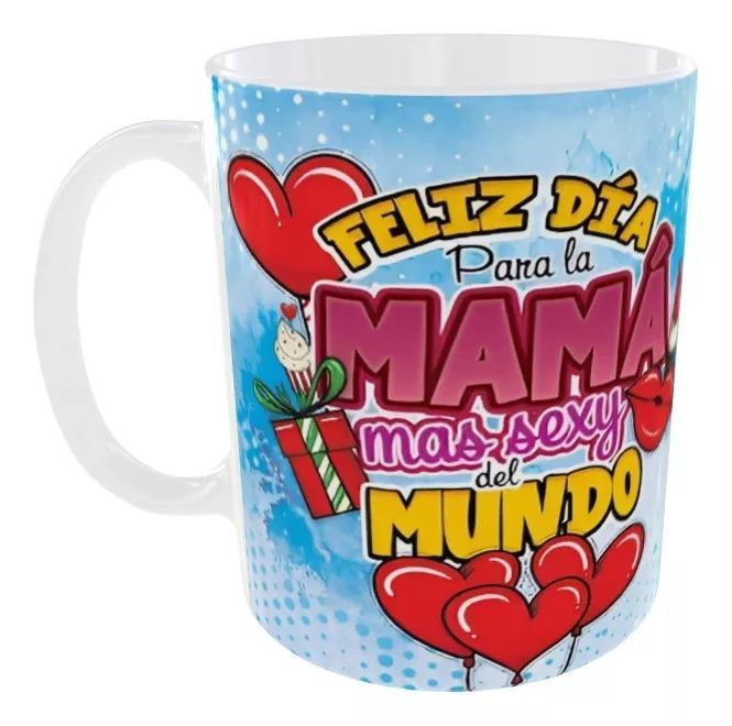 Taza Dia De La Madre Para La Mamá Más Sexy Del Mundo 325 ml Cerámica-0