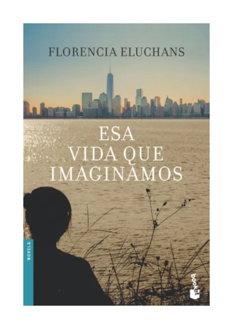 LIBRO Esa Vida Que Imaginamos - Florencia Eluchans
