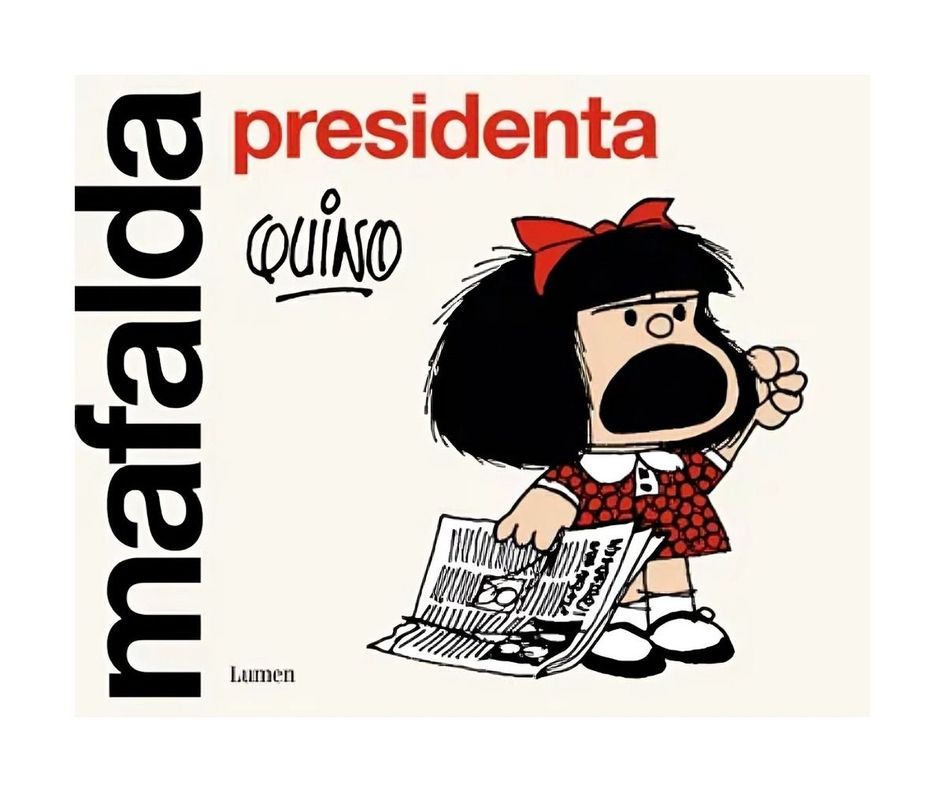 Mafalda Presidenta | Quino |-0