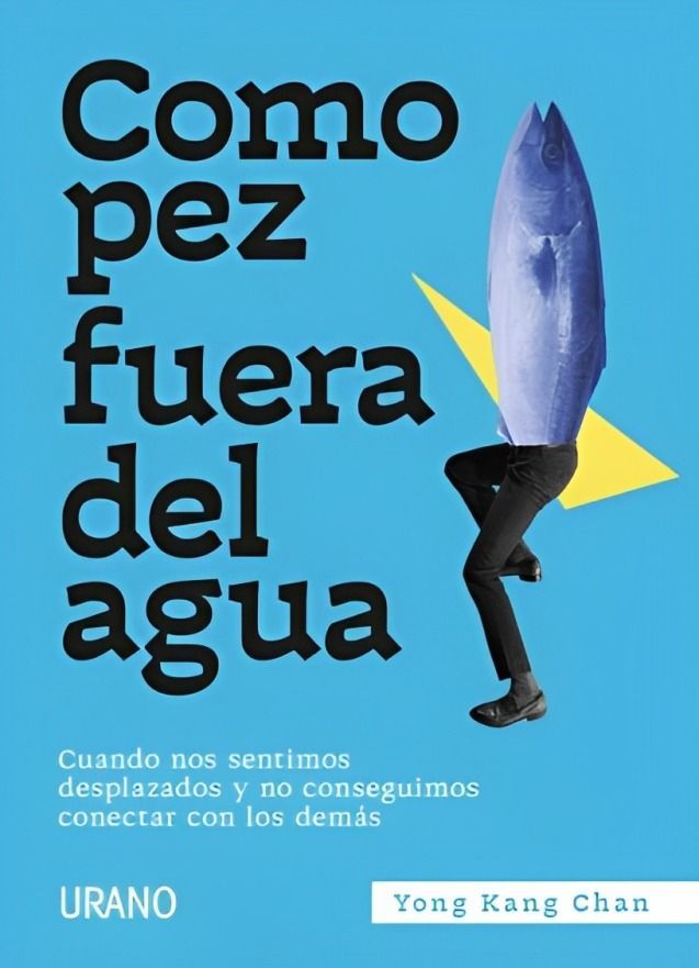 Como Pez Fuera Del Agua | Yong Kang Chan | Urano | 807-0