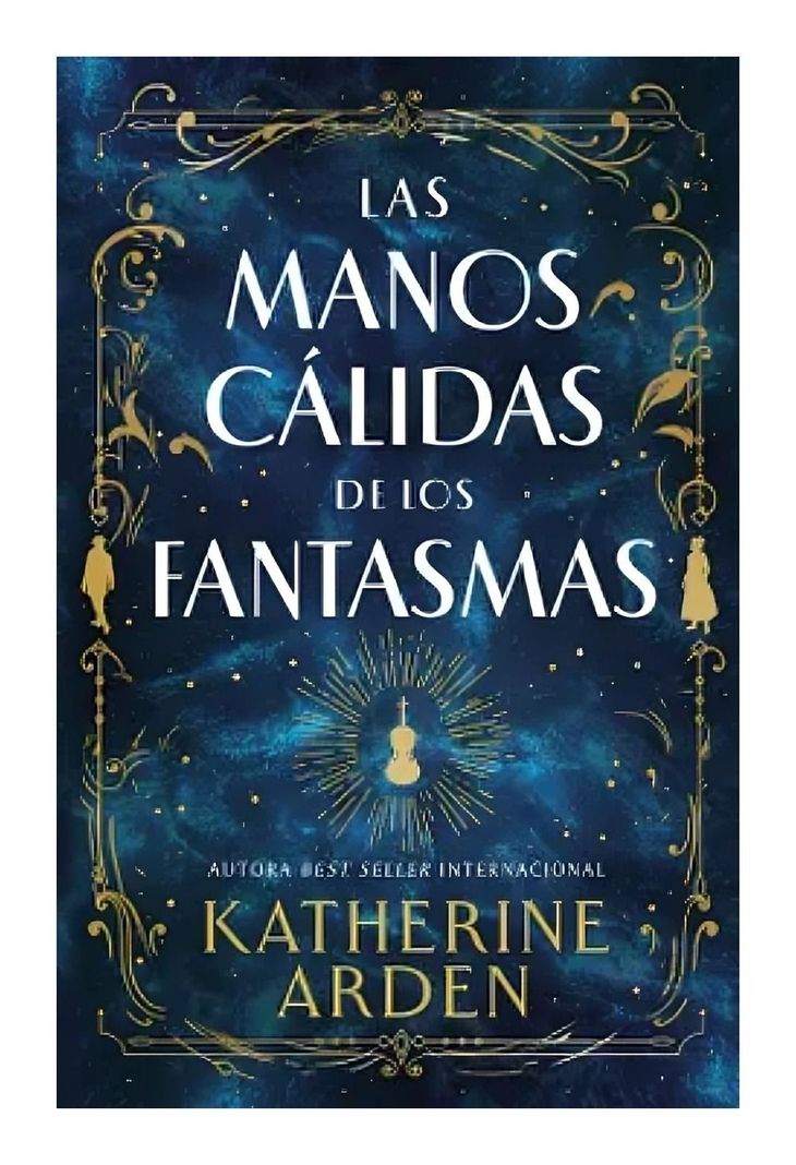 Las Manos Cálidas De Los Fantasmas | Katherine Arden | 008-0