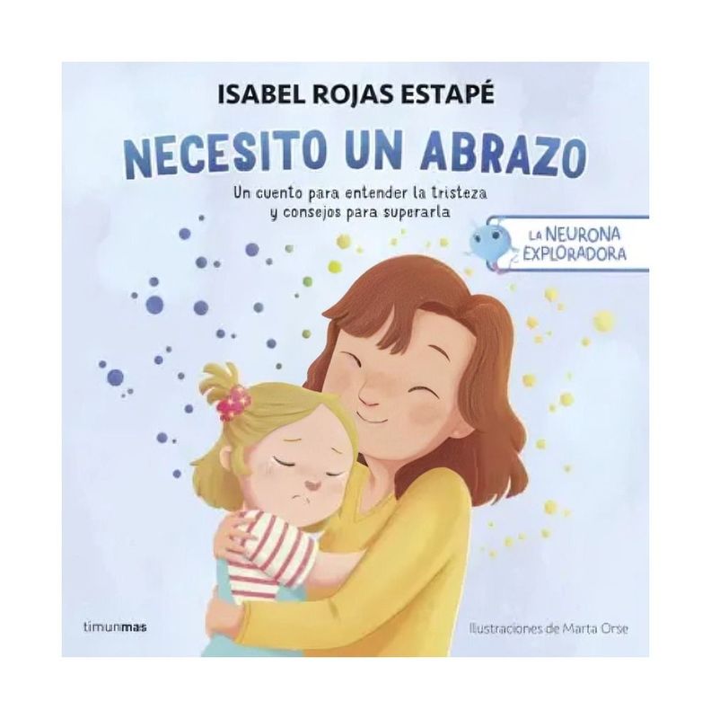 La Neurona Exploradora. Necesito Un Abrazo | Isabel Rojas E-0