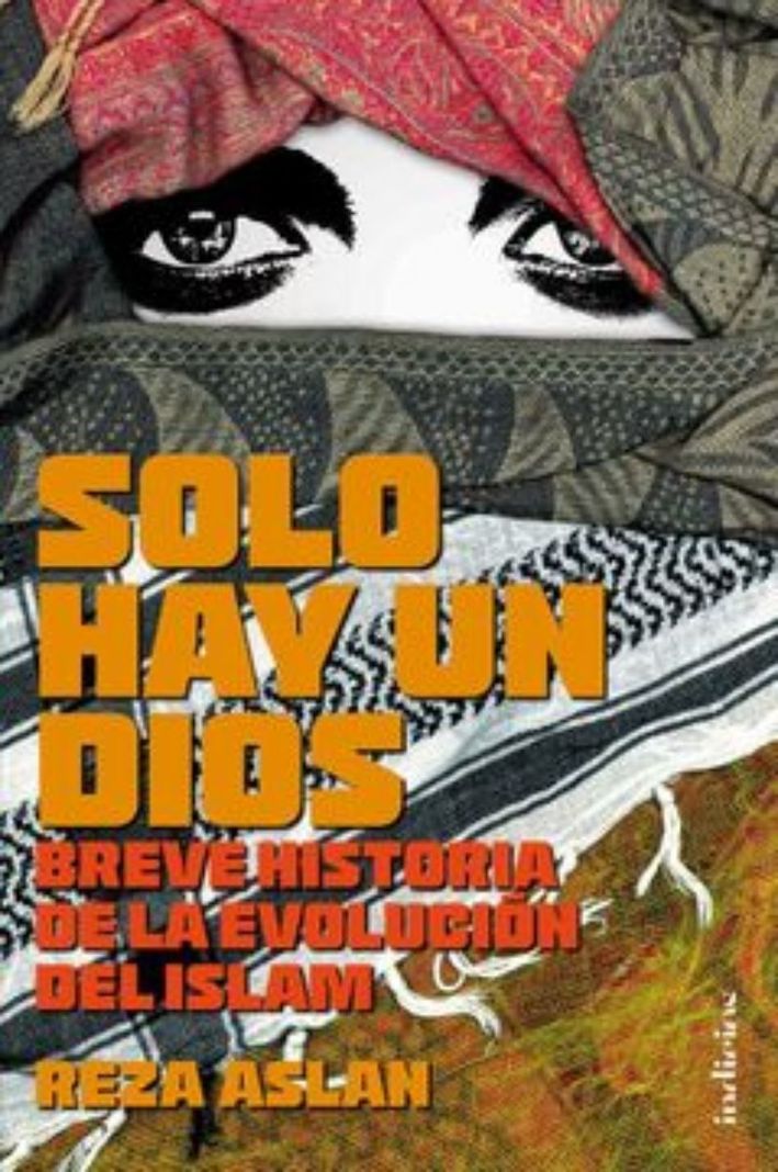 SOLO HAY UN DIOS. BREVE HISTORIA DE LA EVOLUCION DEL ISLAM-0