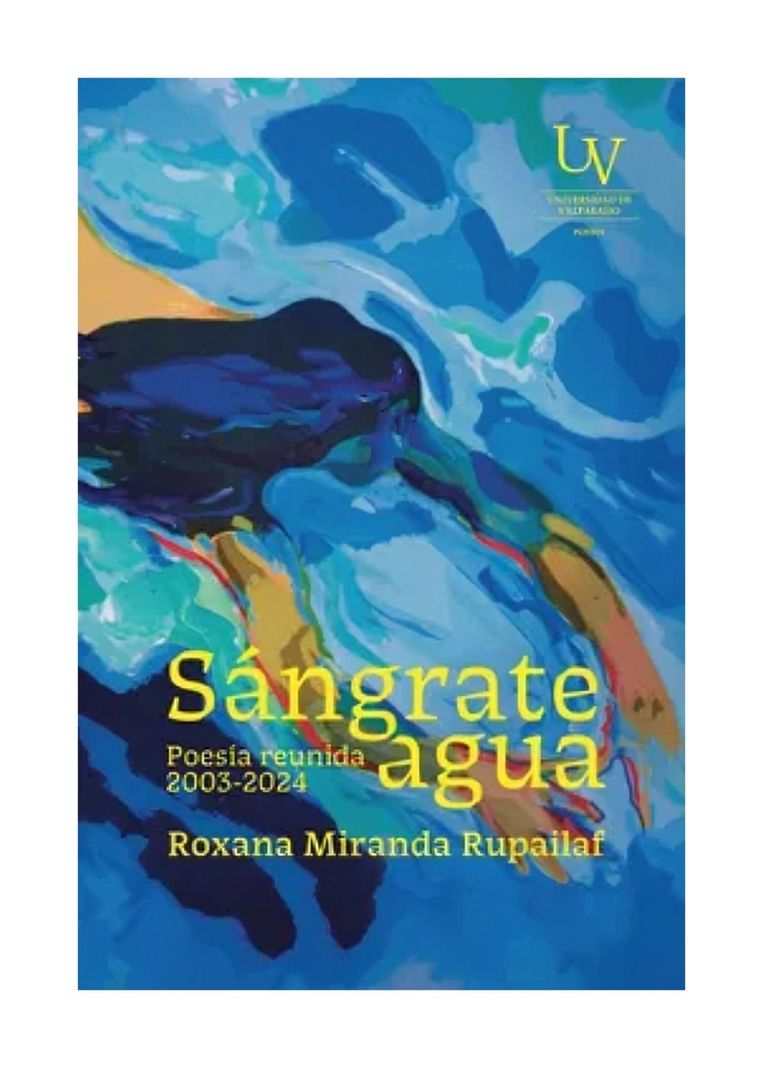 Sángrate Agua. Poesía Reunida (2003-2024) | Roxana Miranda