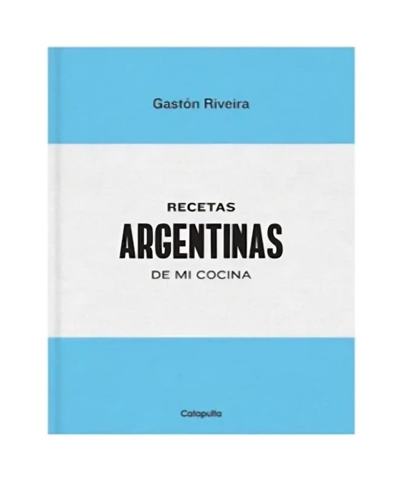 RECETAS ARGENTINAS DE MI COCINA | GASTÓN RIVEIRA | 642-0