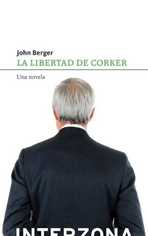 La Libertad Del Corker | John Berger | Interzona | 383-0